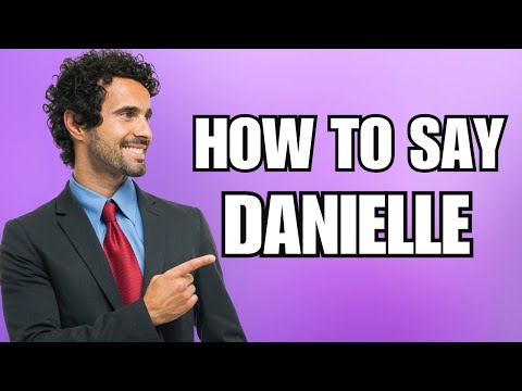 How To Pronounce Danielle (Correctly)