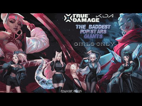 ✧ THE BADDEST x GIANTS x POP/STARS (Mashup) - League Of Legends: K/DA & TRUE DAMAGE ✧