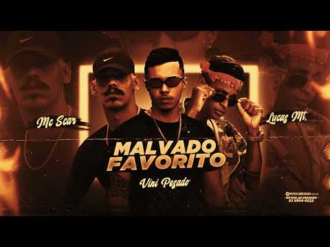 LUCAS MT, VINI PESADO, MC SCAR - MALVADO FAVORITO