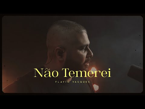 Não Temerei - Flavio Vasques