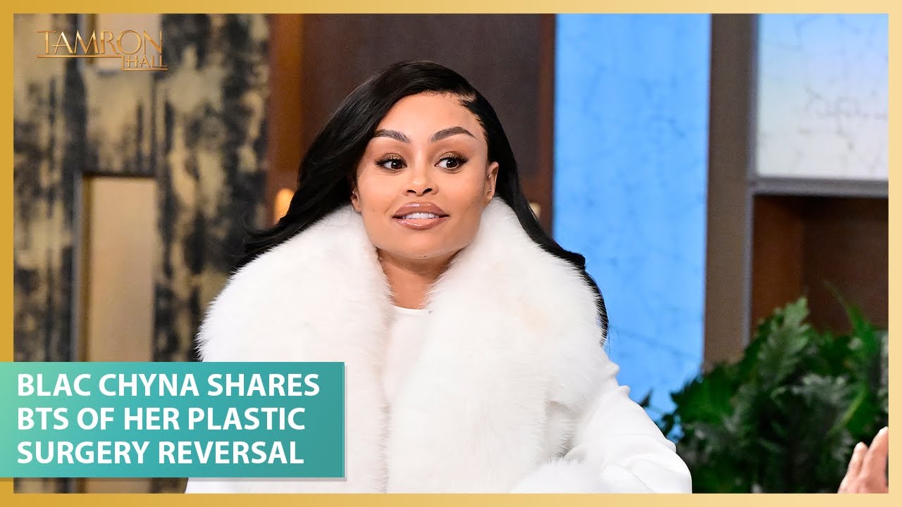 Blac Chyna Takes Us Behind the Scenes of Her Plastic Surgery Reversal