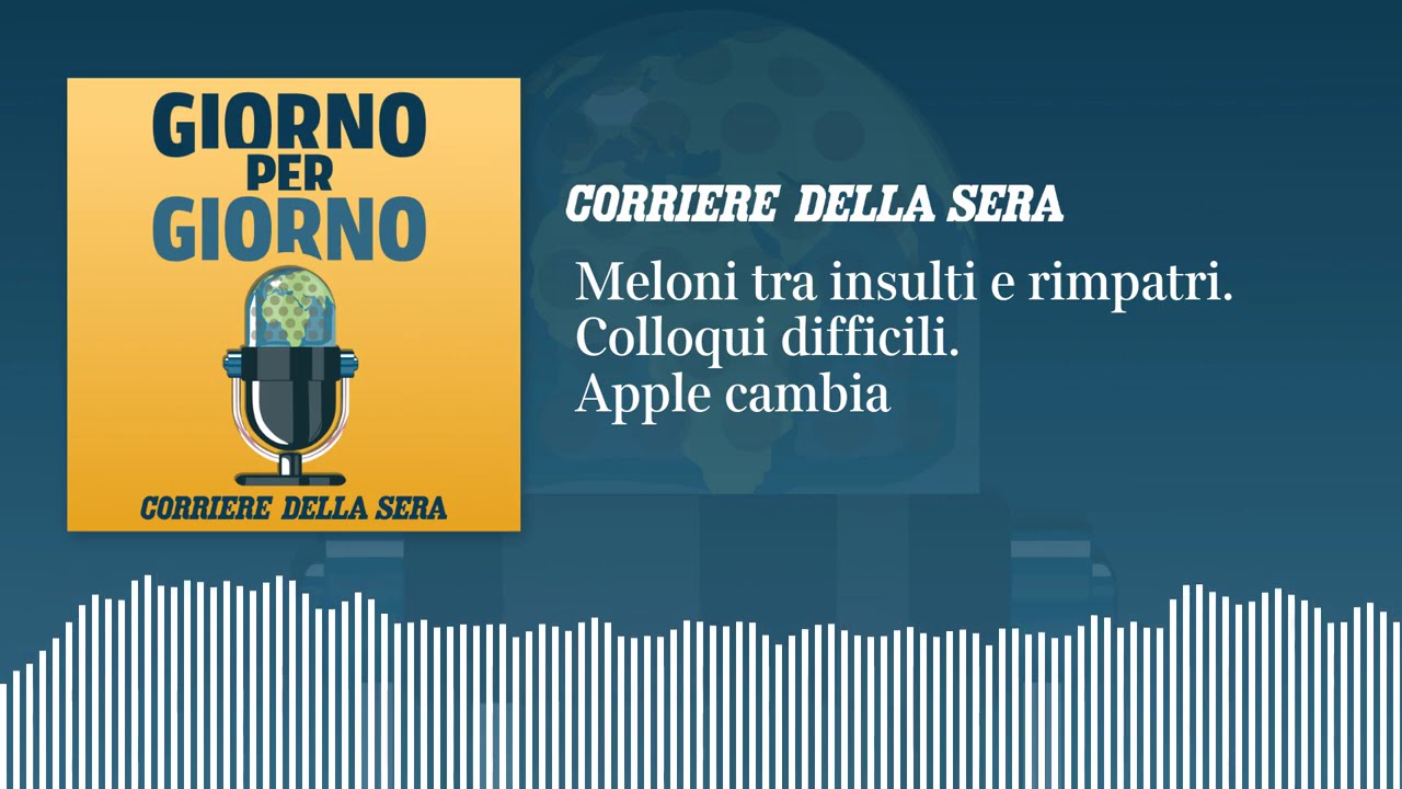 Meloni tra insulti e rimpatri. Colloqui difficili. Apple da Cook a Ternus | GIORNO PER GIORNO 22/04