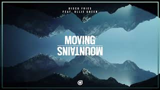 Disco Fries ft. Ollie Green - Moving Mountains [OUT NOW]