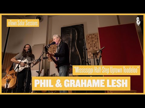 eTown Solar Sessions -  Phil Lesh & Grahame Lesh - Mississippi Half-Step Uptown Toodeloo