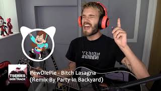 PewDiePie - Bitch Lasagna (Remix By Party In Backyard)