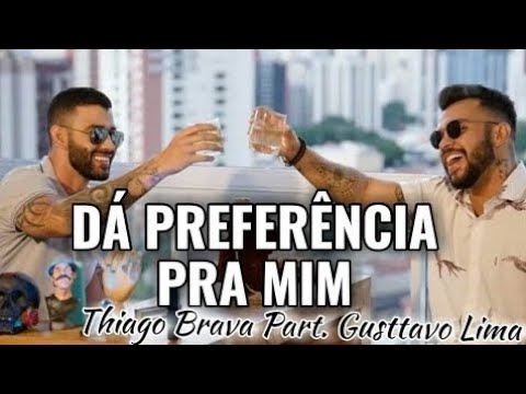 Thiago Brava dá preferência para mim Part. Gustavo Lima