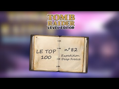 TOP 100 TRLE | Numéro 82 :  20x20x20 challenge Expedition Deep Freeze