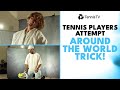 ATP Tennis Players Attempt 'Round The World' Trick! ??