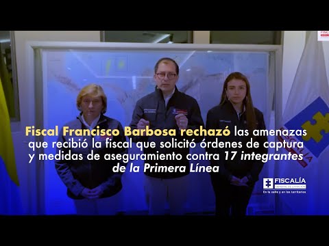 Fiscal Barbosa rechazó amenazas contra fiscal que solicitó capturas contra miembros de Primera Línea