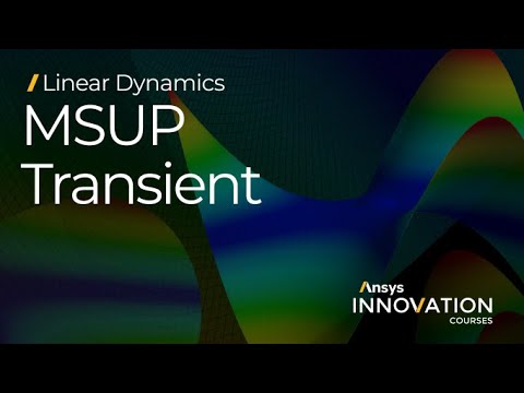 Mode Superposition Transient Analysis Using Ansys Mechanical — Course Overview