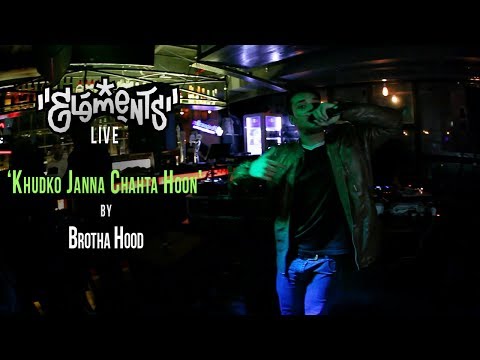 'Khudko Janna Chahta Hoon' | Brotha Hood | Live @ Elements #002 Mumbai