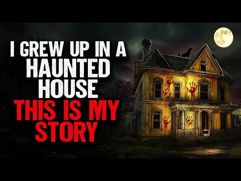 I grew up in a HAUNTED House. This is my story.