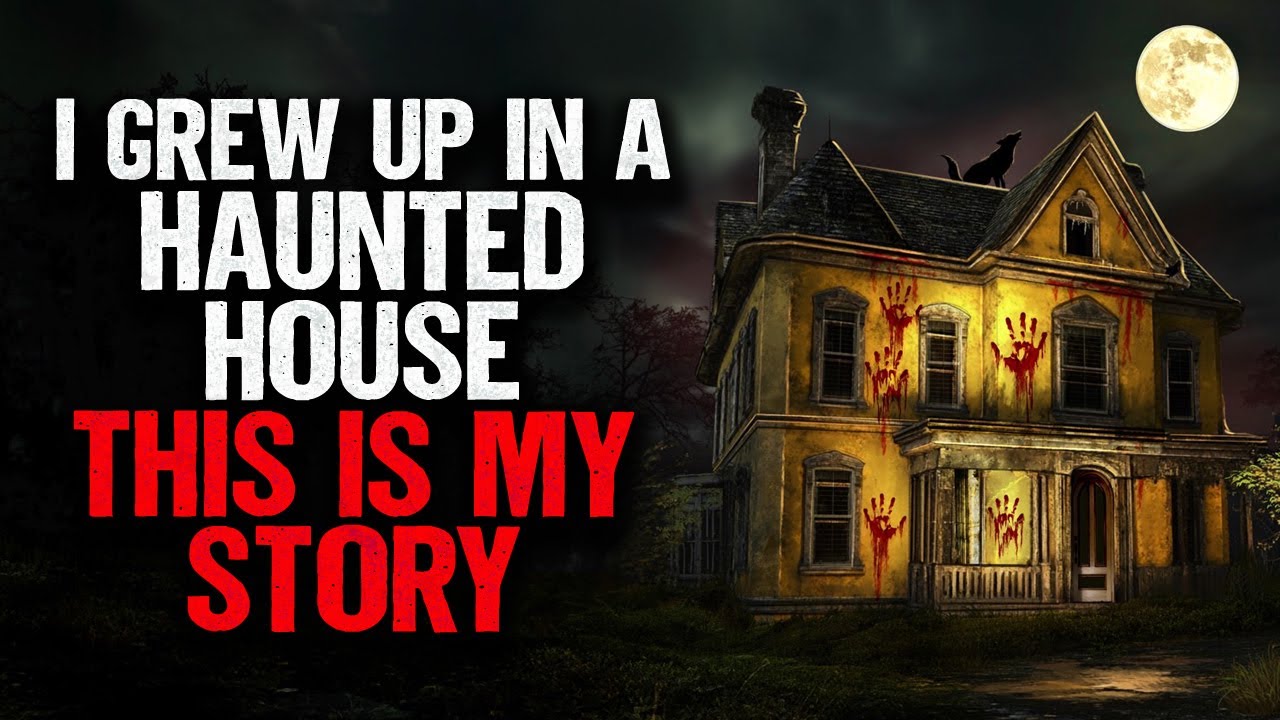 I grew up in a HAUNTED House. This is my story.