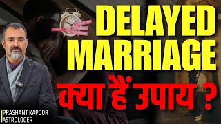 Delayed Marriage? Astrological Reasons & Solutions by Prashant Kapoor