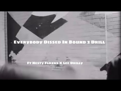 Everybody Dissed In Nesty Floxks X Lee Drilly - Bound2Drill
