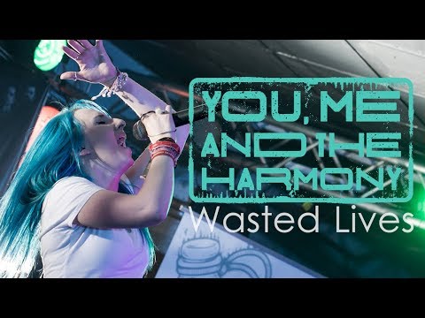 You, Me and the Harmony - Wasted Lives (Official Music Video)