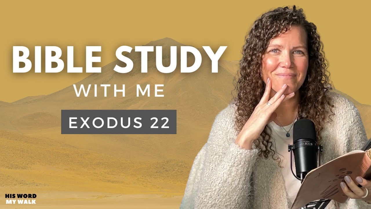 Exodus 22 | Examining Ourselves Through Scripture [Bible Study WITH Me]
