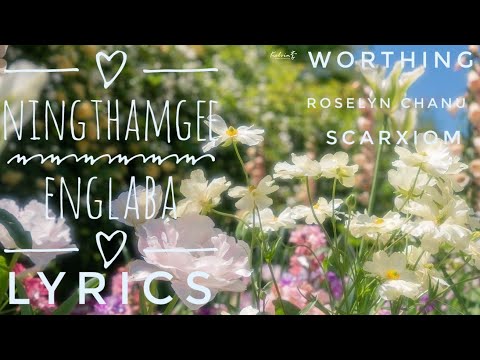 Ningthamgee_Englaba || Worthing - Roselyn Chanu - Scarxiom ||