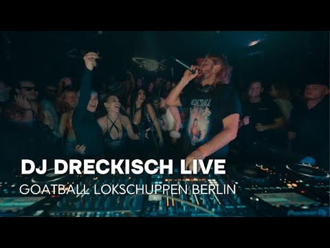 DJ DRECKISCH LIVE | GOATBALL | LOKSCHUPPEN BERLIN