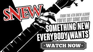 SNEW - Something New Everybody Wants - music video