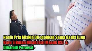 Download lagu Nasib Pria Miskin Dijodohkan Sama Gadis Lugu, Baru 3 Bulan Nikah Istri Masuk RSJ mp3