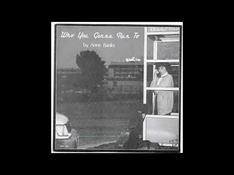 Anne Banks - Who You Gonna Run To