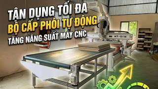 Tận dụng tối đa hệ thống cấp phôi tự động máy CNC Holztek HT-R1M