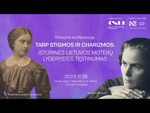 Mokslinė konferencija „Tarp stigmos ir charizmos: istorinės Lietuvos moterų lyderystės tęstinumas“