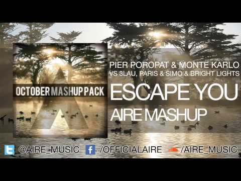 PIER POROPAT & MONTE KARLO VS 3LAU, PARIS & SIMO & BRIGHT LIGHTS - ESCAPE YOU (AIRE MASHUP)