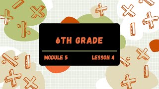 6th Grade Module 5 Lesson 4 (Eureka Math Squared)