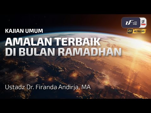 Amalan Terbaik Di Bulan Ramadhan - Ustadz Dr. Firanda Andirja M.A