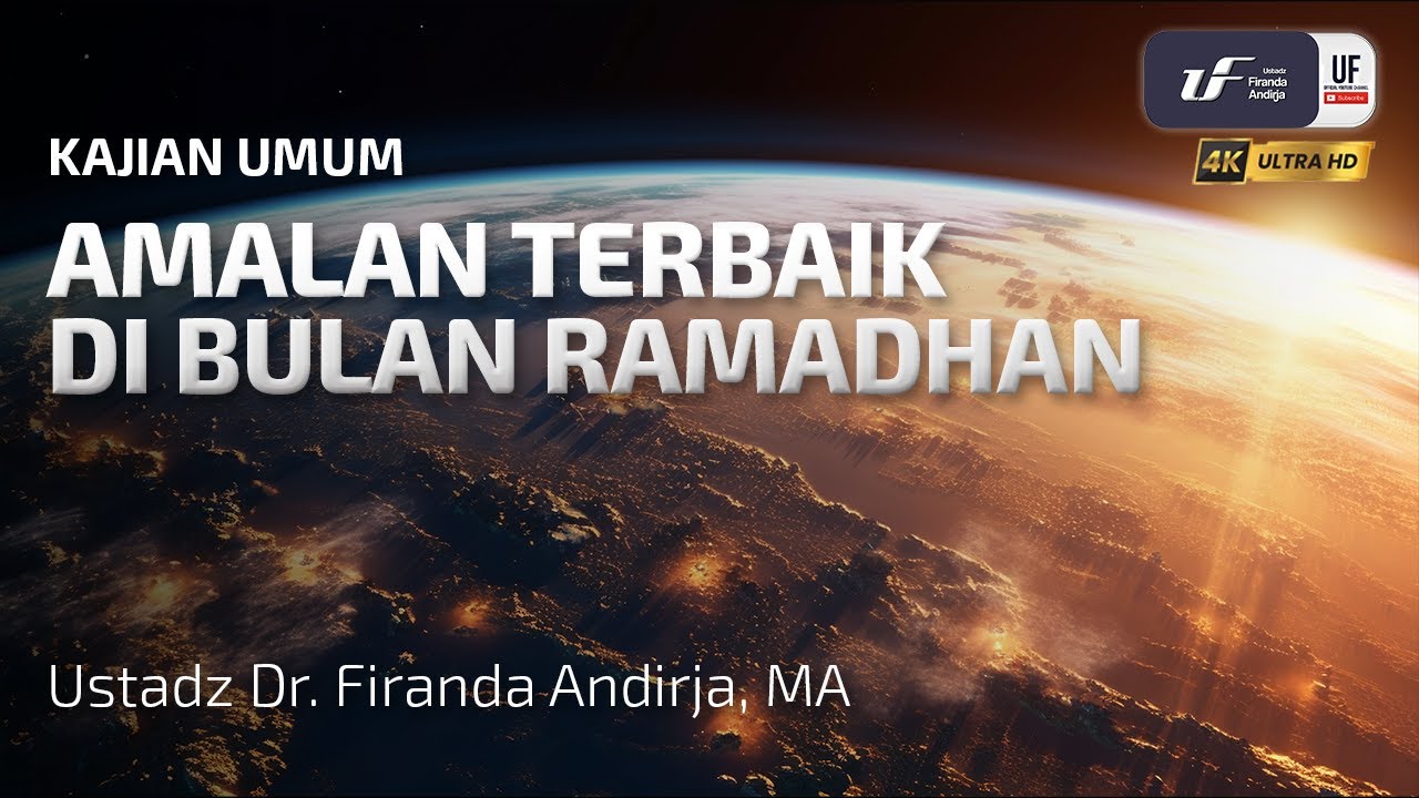 Amalan Terbaik Di Bulan Ramadhan - Ustadz DR. Firanda Andirja M.A