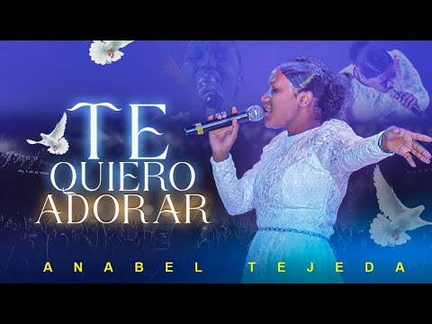 Anabel Tejeda/Te Quiero Adorar/ (Audio oficial