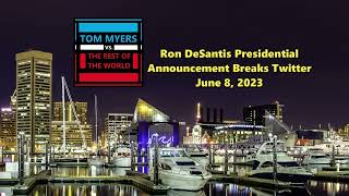 Ron DeSantis Presidential Announcement Breaks Twitter | Tom Myers vs. the Rest of the World
