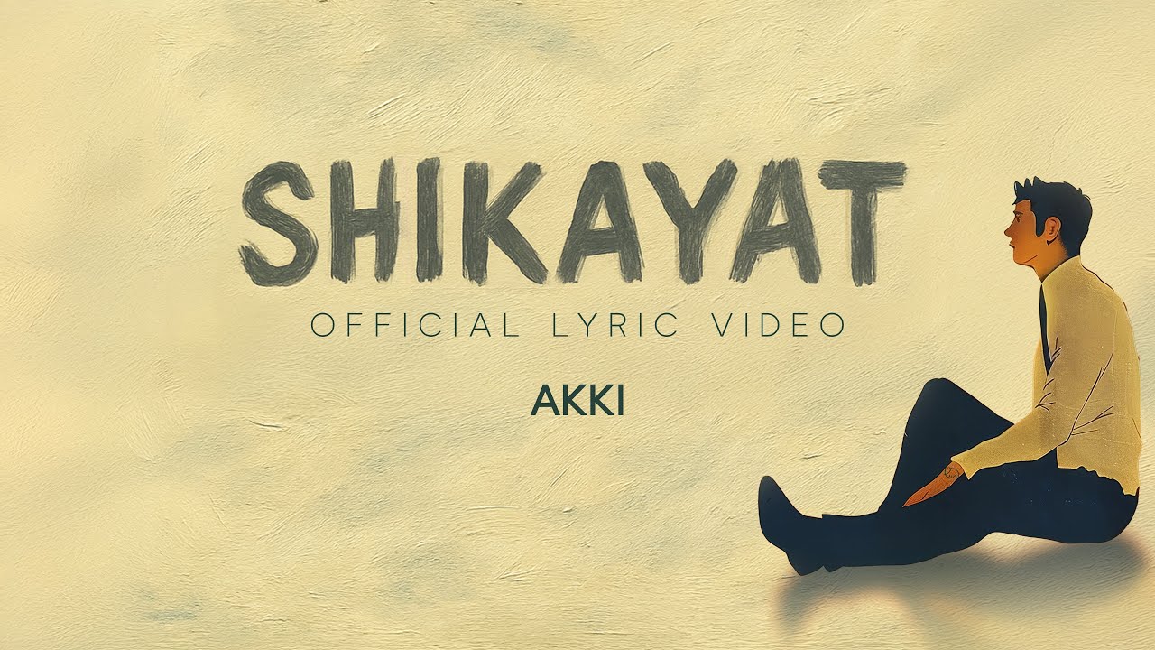 Shikayat Lyrics | Akki On The Mic