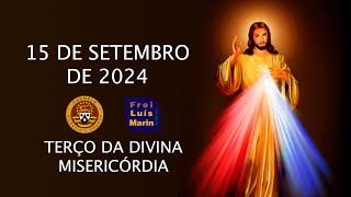 TERÇO DA DIVINA MISERICÓRDIA -  FREI LUÍS MARIN - 15 SETEMBRO DE 2024