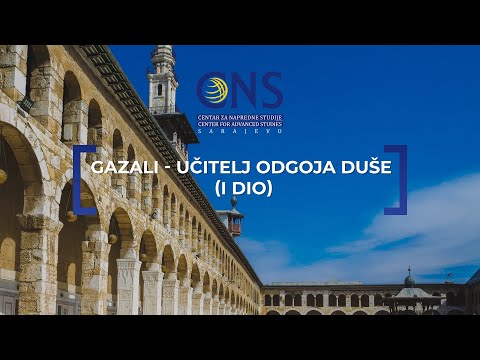 GAZALI - UČITELJ ODGOJA DUŠE (I DIO)