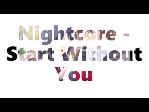 Nightcore - Start Without You