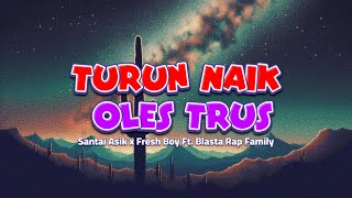 Download lagu Santai Asik x Fresh Boy Ft. Blasta Rap Family | Turun Naik Oles Trus (DJ Remix) mp3 Download lagu Santai Asik x Fresh Boy Ft. Blasta Rap Family | Turun Naik Oles Trus (DJ Remix) mp3