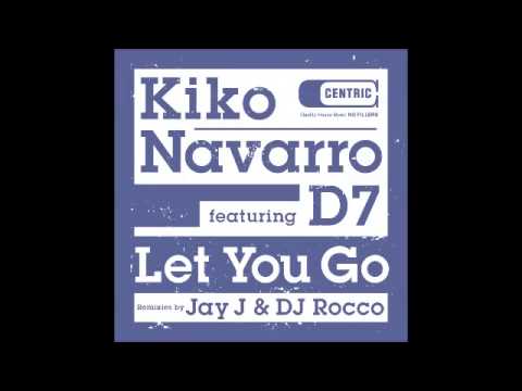Kiko Navarro ft  D7   Let You Go Jay   J's Shifted Up Dub