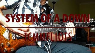 System Of A Down - TCMMFLIOTS (guitar cover)
