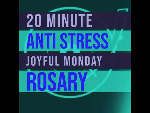 20 Minute Rosary - MONDAY - Joyful - ANTI STRESS