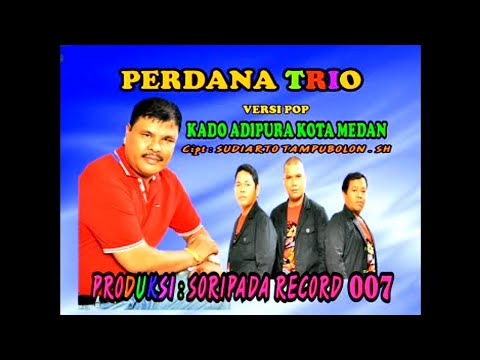 Perdana Trio Vol 4 - Kado Adipura Kota Medan Cipt.Sudiarto Tampubolon SH