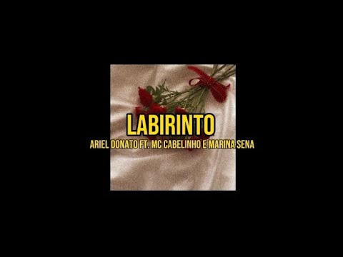 Ariel Donato ft. MC CABELINHO e Marina Sena - Labirinto (letra)