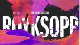 Royksopp (feat. Jamie McDermott) - You Know I Have To Go