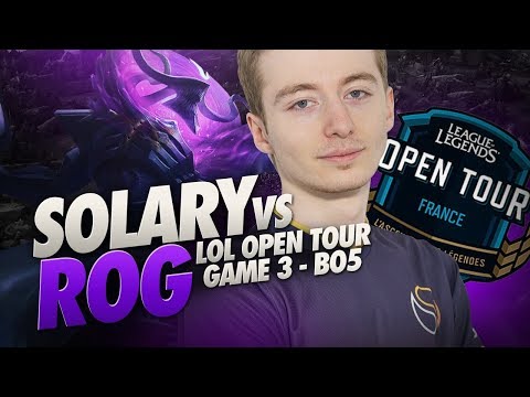 SOLARY VS ROG - LOL OPEN TOUR - GAME 3 BO5