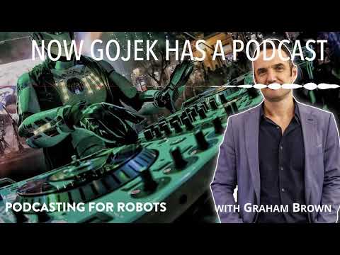 NOW GOJEK HAS A PODCAST — Graham Brown