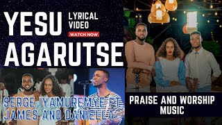 Yesu agarutse - Serge Iyamuremye feat James & Daniella Lyrics