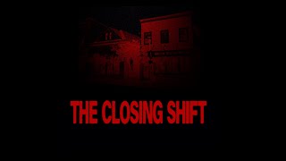 THE CLOSING SHIFT TEASER