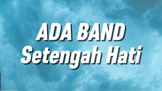 Download lagu Ada Band - Setengah Hati (Lirik) mp3 Download lagu Ada Band - Setengah Hati (Lirik) mp3